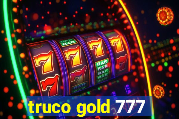 truco gold 777